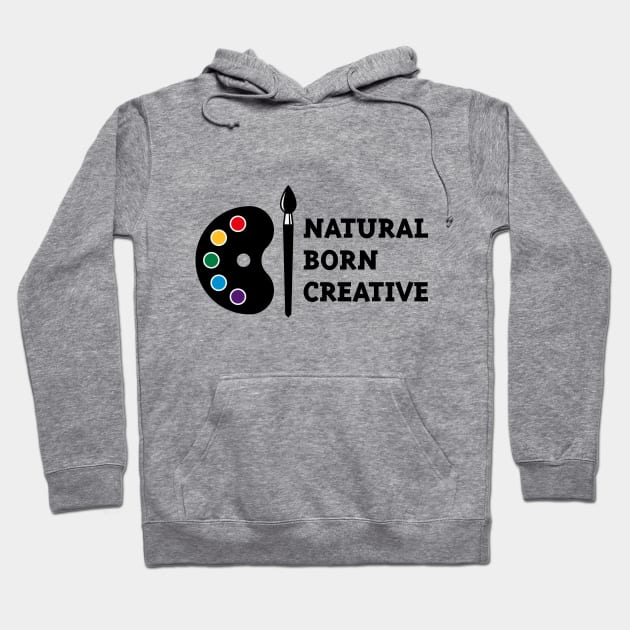 Natural Born Creative Hoodie by MrFaulbaum